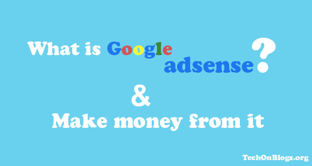 What is Google Adsense And How Does it works ?