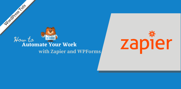 automate your work with zapier and wpforms