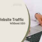 How to Increase Website Traffic Without SEO